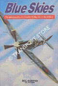 Blue Skies - The Autobiography of a Canadian Spitfire Pilot in World War II by OLMSTED, Bill